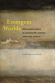 Emergent worlds : alternative states in nineteenth-century America culture /