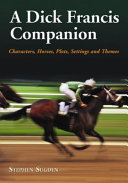 A Dick Francis companion : characters, horses, plots, settings and themes /