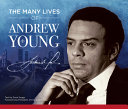 The Many Lives of Andrew Young /