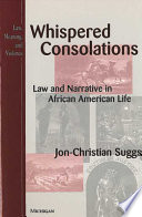 Whispered consolations : law and narrative in African American life /