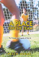 A place on the team : the triumph and tragedy of Title IX /