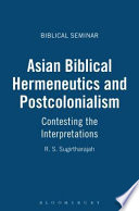 Asian biblical hermeneutics and postcolonialism : contesting the interpretations /