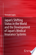 Japan's Shifting Status in the World and the Development of Japan's Medical Insurance Systems /
