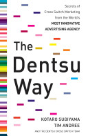 The Dentsu way : secrets of cross switch marketing from the world's most innovative advertising agency /