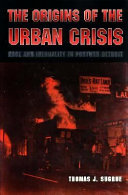 The origins of the urban crisis : race and inequality in postwar Detroit /