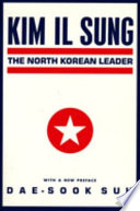 Kim Il Sung : the North Korean leader /