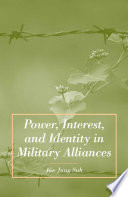 Power, Interest, and Identity in Military Alliances /