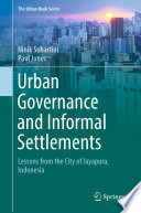 Urban Governance and Informal Settlements : Lessons from the City of Jayapura, Indonesia /