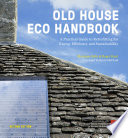 Old house eco handbook : a practical guide to retrofitting for energy efficiency and sustainability /