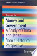 Money and Government : A Study of China and Japan from a Historical Perspective /