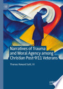 Narratives of Trauma and Moral Agency among Christian Post-9/11 Veterans /