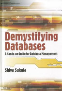 Demystifying databases : a hands-on guide to database management /