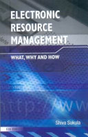 Electronic resource management : what, why and how /