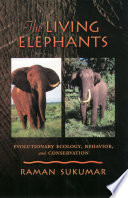 The living elephants : evolutionary ecology, behavior, and conservation /