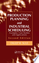Production planning and industrial scheduling : examples, case studies and applications /