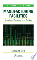 Manufacturing facilities : location, planning, and design /