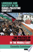 Language and identity in the Israel-Palestine conflict : the politics of self-perception in the Middle East /