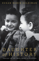 Daughter of history : traces of an immigrant girlhood /