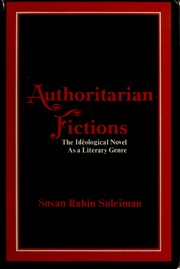 Authoritarian fictions : the ideological novel as a literary genre /