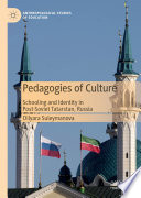 Pedagogies of Culture : Schooling and Identity in Post-Soviet Tatarstan, Russia /