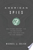 American spies : espionage against the United States from the Cold War to the present /
