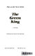 The green king : a novel /