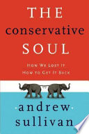 The conservative soul : how we lost it, how to get it back /