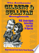 The authentic Gilbert & Sullivan songbook : 92 unabridged selections from all 14 operas, reproduced from early vocal scores /
