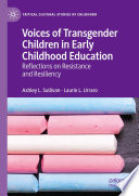 Voices of Transgender Children in Early Childhood Education : Reflections on Resistance and Resiliency /