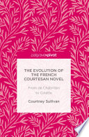 The evolution of the French courtesan novel : from de Chabrillan to Collette /