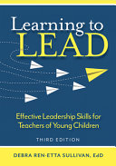 Learning to lead : effective leadership skills for teachers of young children /