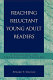 Reaching reluctant young adult readers : a handbook for librarians and teachers /