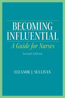 Becoming influential : a guide for nurses /