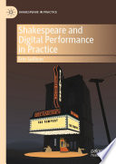 Shakespeare and Digital Performance in Practice /