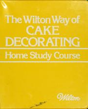 The Wilton way of cake decorating /
