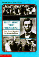 They shot the president : ten true stories /