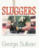 Sluggers : twenty-seven of baseball's greatest /