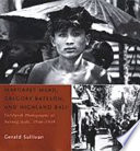 Margaret Mead, Gregory Bateson, and highland Bali : fieldwork photographs of Bayung Gedé, 1936-1939 /