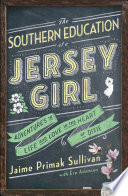 The Southern education of a Jersey girl : adventures in life and love in the heart of Dixie /