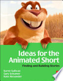 Ideas for the animated short : finding and building stories /