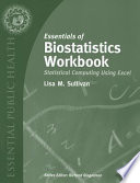 Essentials of biostatistics workbook : statistical computing using Excel /