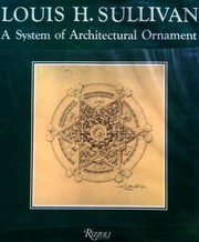 Louis H. Sullivan : a system of architectural ornament /