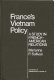 France's Vietnam policy : a study in French-American relations /