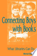 Connecting boys with books : what libraries can do /