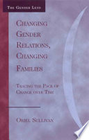 Changing gender relations, changing families : tracing the pace of change over time /