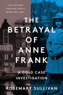 The betrayal of Anne Frank : a cold case investigation /