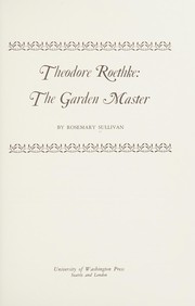 Theodore Roethke : the garden master /