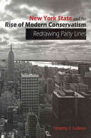 New York State and the rise of modern conservatism : redrawing party lines /