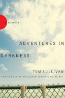 Adventures in darkness : memoirs of an eleven-year-old blind boy /