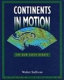 Continents in motion : the new earth debate /